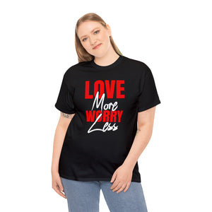 Inspirational T-Shirt | Love More, Worry Less | Unisex Heavy Cotton Tee