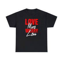 Load image into Gallery viewer, Inspirational T-Shirt | Love More, Worry Less | Unisex Heavy Cotton Tee