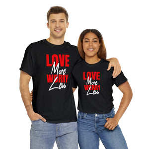 Inspirational T-Shirt | Love More, Worry Less | Unisex Heavy Cotton Tee